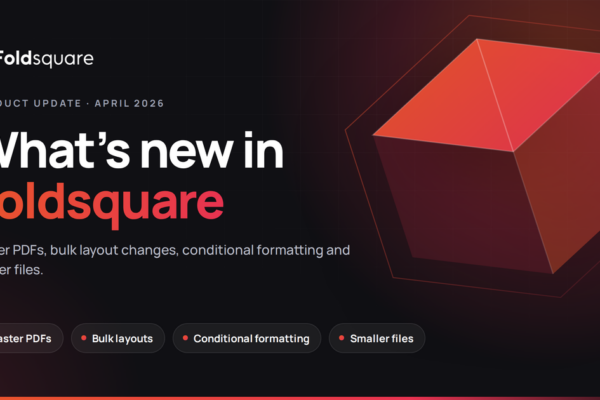 Foldsquare April 2026: faster PDF generation, bulk layouts & conditional formatting